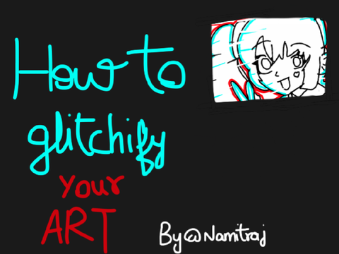 How to glitchify your art|| Namitraj