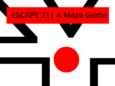 ESCAPE 2 || A maze game
