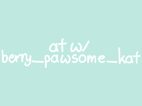 AT w/ @Berry_Pawsome_Kat