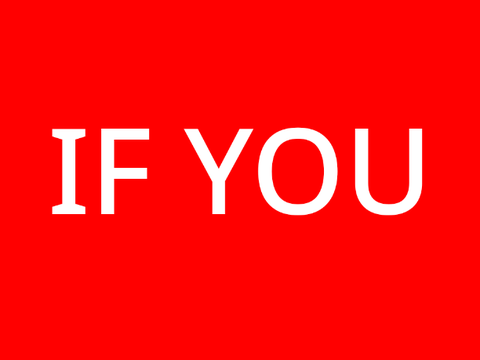 IF YOU