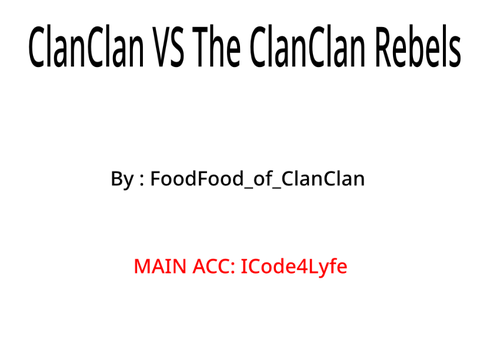 ClanClan VS ClanClan Rebels - DISCONTINUED 