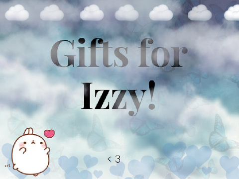 7) Gifts for Izzy! <3 (IzzyRS2010) 