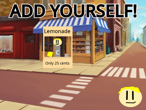 Add yourself buying my lemonade!