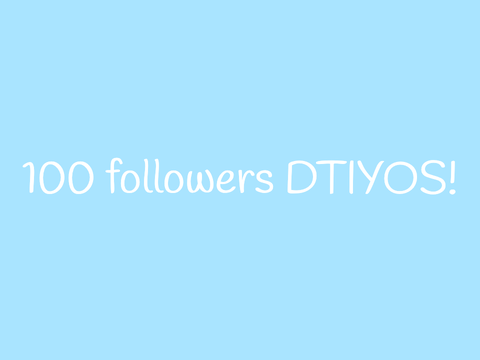100 Followers DTIYOS