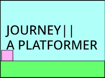 JOUNRNEY|| A PLATFORMER- Contest remix