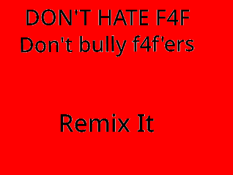 No Bullying for f4f'ers remix