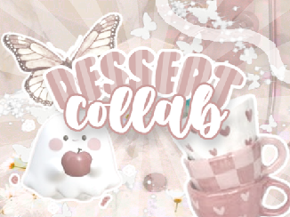 ➼ completed dessert collab