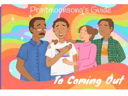 Printmoonsong's Guide to Coming Out