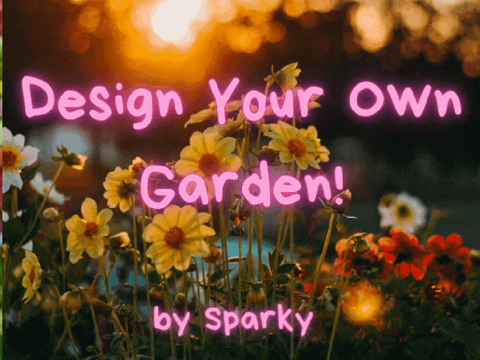 Design Your Own Garden!