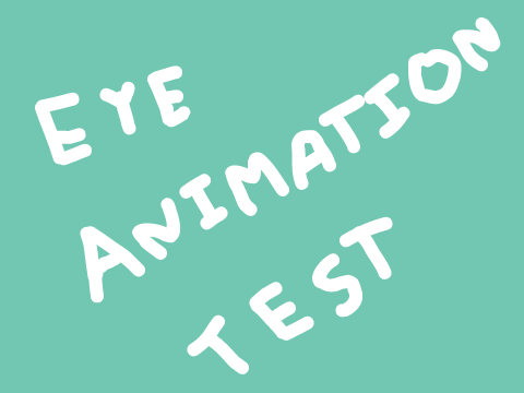 ✧Eye Animation꒰Quick Test