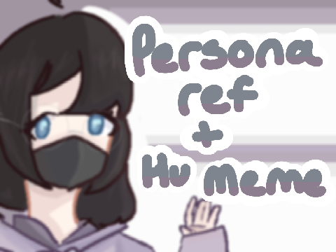 022 | Hu-Meme + persona ref / about me