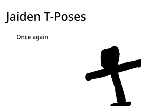 Jaiden T-Poses, once again