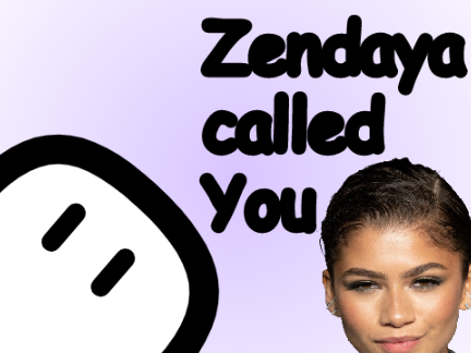 Zendaya Called You || Animation Contest entry