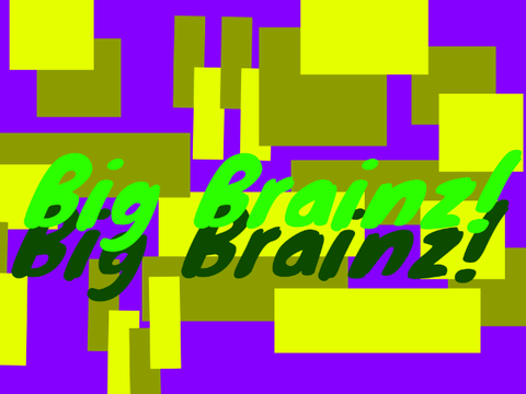 Big Brainz!