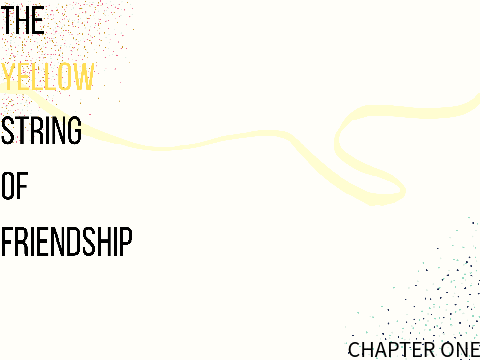 The Yellow String of Friendship - Chapter One