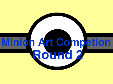 *CLOSED* Minion Art Competion | Round 2