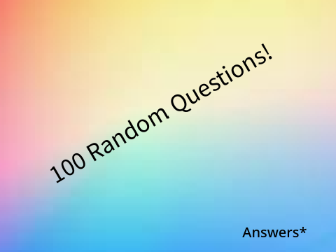 100 Random Questions! remix