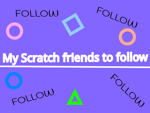 Some Scratch friends you should follow... 
