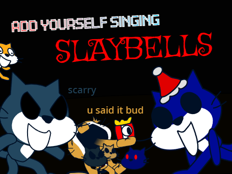 Add yourself/your oc singing Slaybells (0)