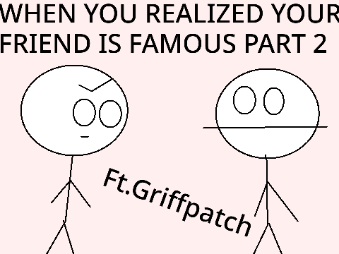 When You Realized Your Friend Is Famous Part 2 #Animation #Funny #Griffpatch #Shorts #Fame