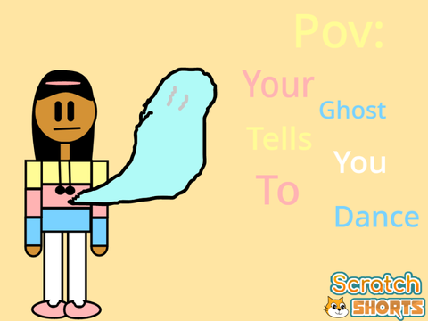 Pov:Your Ghost Tells You To Dance|| #Scratch Shorts