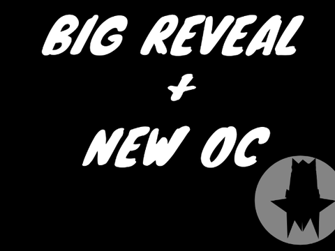 BIG Project Reveal (+New OC cause why not)