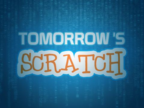 Tomorrow's Scratch 2.0