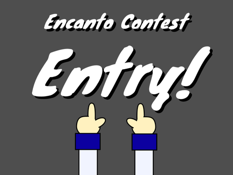 ENCANTO CONTEST ENTRY.