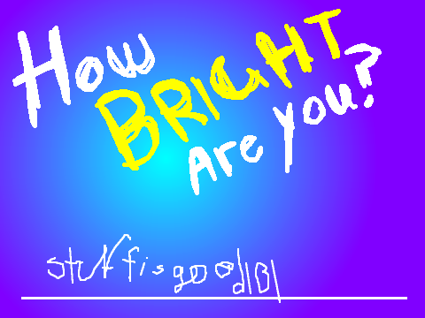 How Bright Am I? 