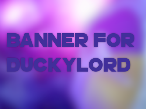 Banner For duckyLord26
