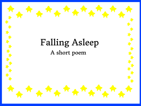 Falling Asleep ~ A short poem