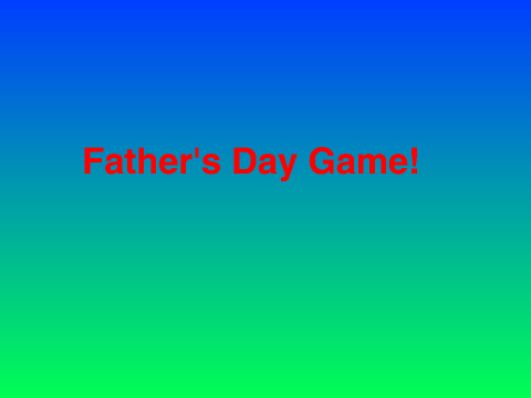 Happy Father's Day Game! (PLZdon'tjudgebythumbnail)