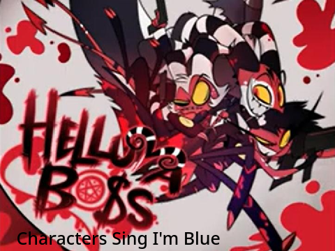 Helluva Boss Characters Sing I'm Blue
