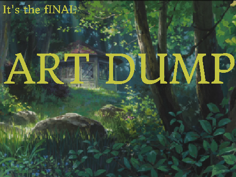 Art Dump # The Last One feat. quitting