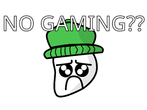 no gaming?