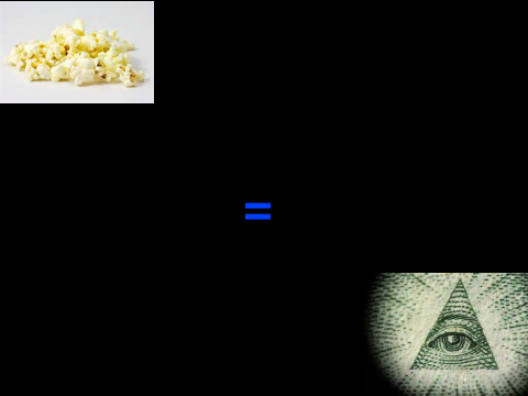 Popcorn = illuminati