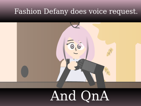 FashionDefany does a voice request adn QnA. :)