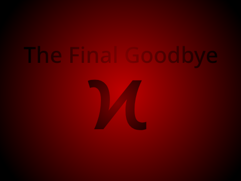 The Final Goodbye to ...  A B S O L U T E (Part 5)