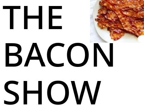 The Bacon Show: EP 9