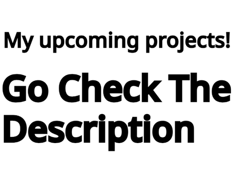 My upcoming projects!