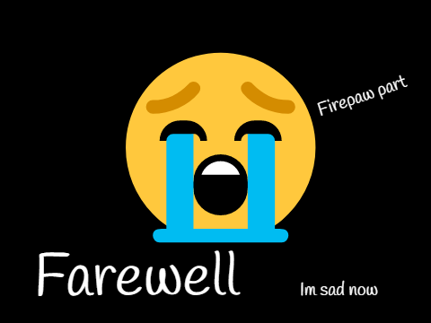 Farewell//Firepaw part