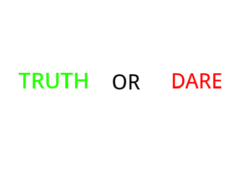 Truth or dare