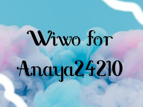 Wiwo for @Anaya24210