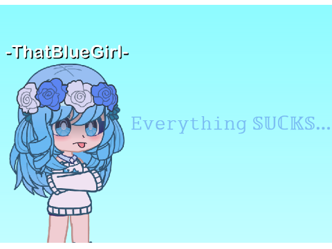 Everything Sucks... || Meme || Gacha Neon || -ThatBlueGirl-