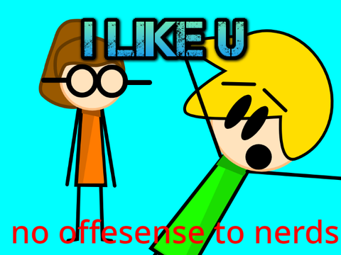 when the nerd likes u