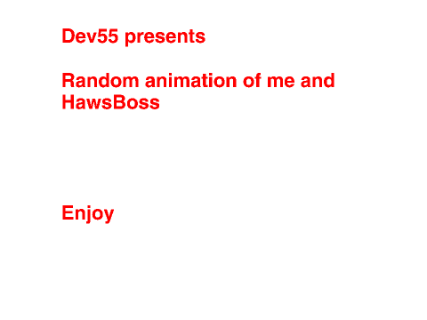 Random animation of me and HawsBoss