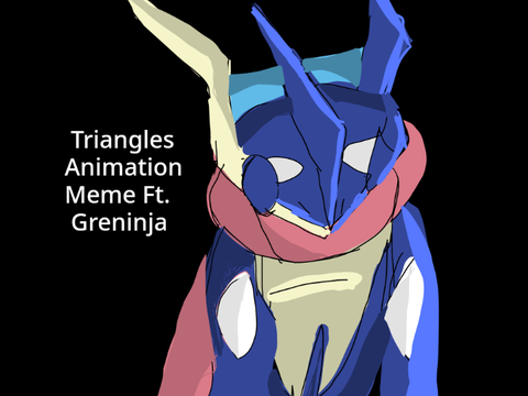 Triangles ( Animation Meme ) Ft. Greninja