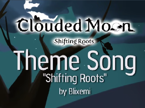 Clouded Moon: Shifting Roots - Theme Song