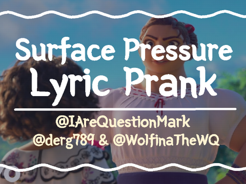 Lyric Prank | Surface Pressure Encanto