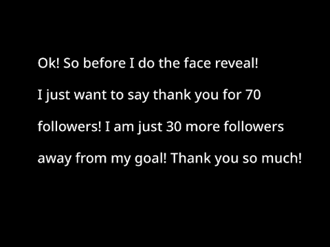 FACE REVEAL!!